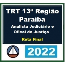 TRT 13ª Região - Analista Judiciário e Oficial de Justiça - Reta Final (CERS 2022.2) TRT 13 - Paraíba